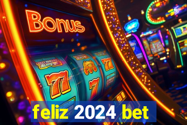 feliz 2024 bet